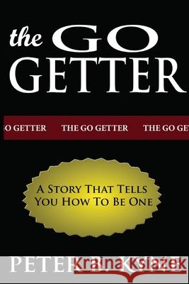 The Go-Getter: A Story That Tells You How To Be One Peter B. Kyne 9784557813962
