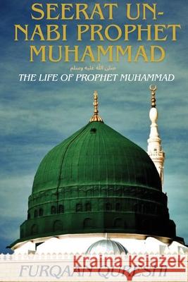 Seerat Un-Nabi Prophet Muhammad Furqaan Qureshi 9784568060706 Furqaan Qureshi