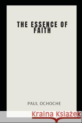 The Essence of Faith Paul Ochoche 9784574451826 Grand Studios