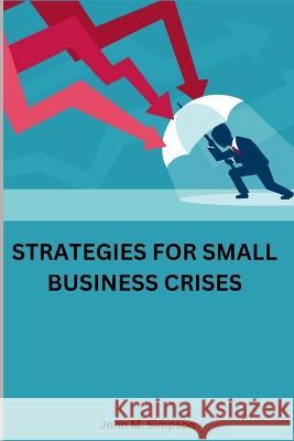 Strategies for small business crises John M Simpson   9784592627326 John M. Simpson