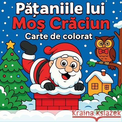 Pățaniile lui Moș Crăciun - Carte de colorat Chris Martin 9784634386440 Chris Martin