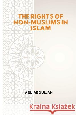 The Rights of Non-Muslims in Islam Abu Abdullah 9784701907899