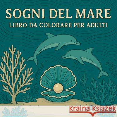 Sogni del Mare - Libro da colorare per adulti Chris Martin 9784706993460 Chris Martin
