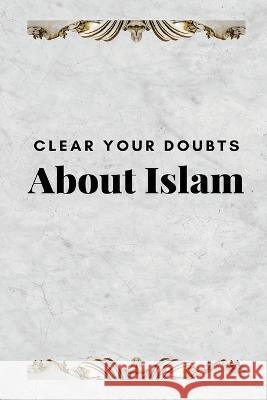 Clear Your Doubts about Islam Saheeh International   9784751622971 Tafheem Ur Rahman