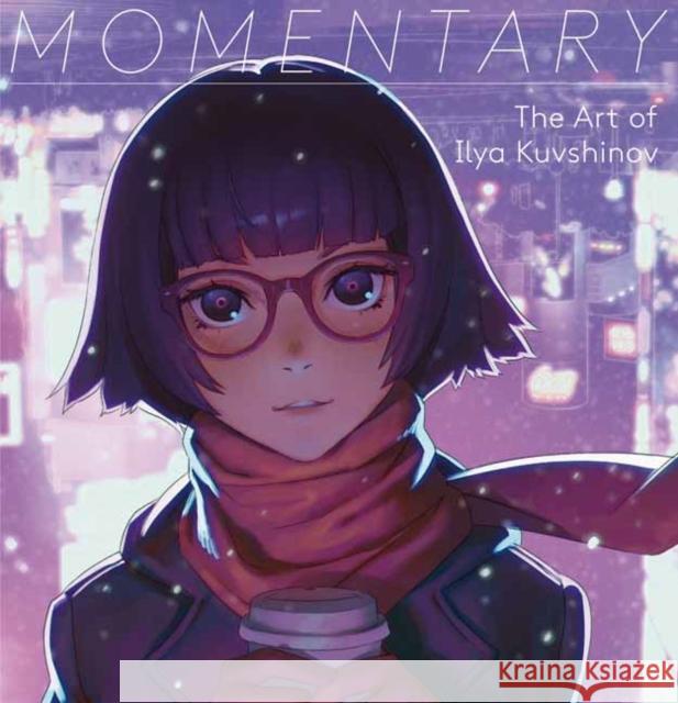 Momentary: The Art of Ilya Kuvshinov Kuvshinov, Ilya 9784756248756