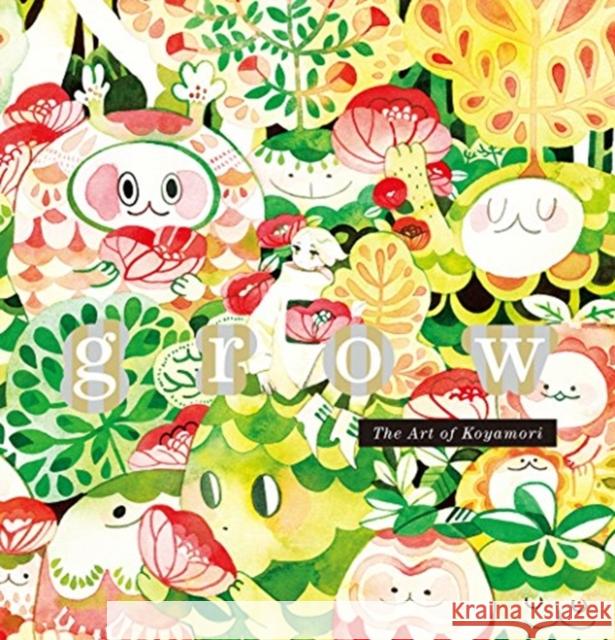 Grow: The Art of Koyamori Koyamori 9784756251213 Pie International
