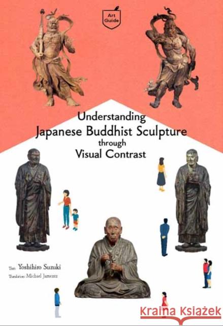 Understanding Japanese Buddhist Sculpture Through Visual Comparison Suzuki, Yoshihiro 9784756252388