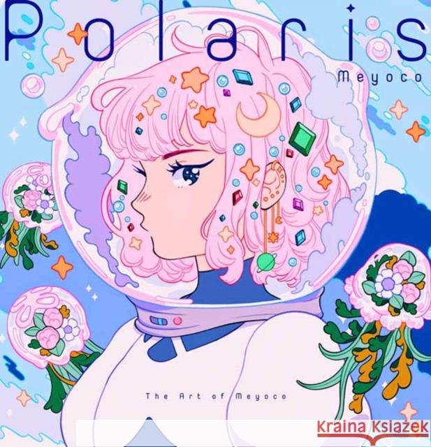 Polaris: The Art of Meyoco Meyoco 9784756253774 Pie International Co., Ltd.