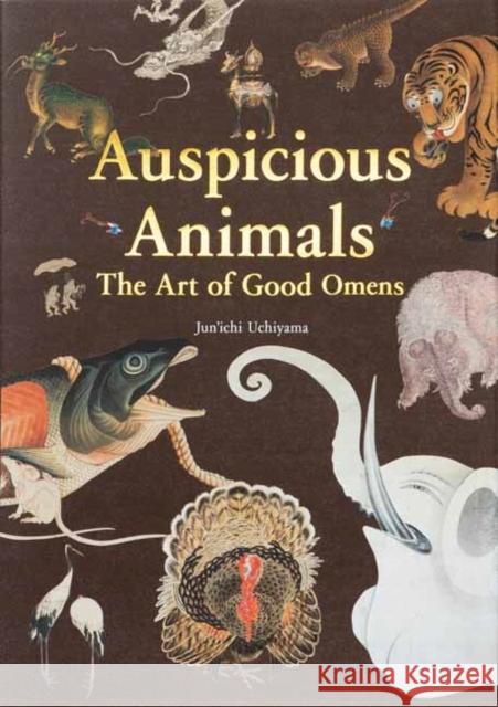 Auspicious Animals: The Art of Good Omens Uchiyama 9784756254290 Pie International