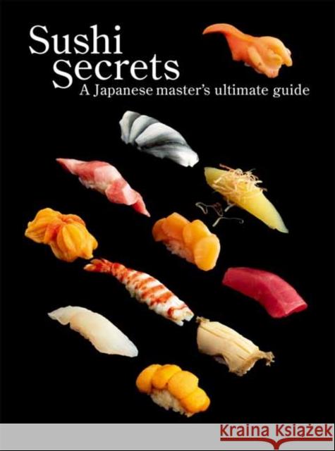 Sushi Secrets: A Japanese Master's Ultimate Guide Kazuhiko Tajima 9784756256614 Pie International Co., Ltd.