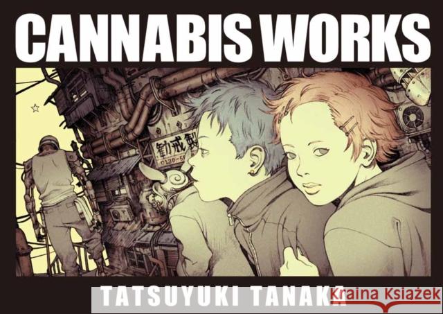 Cannabis Works Tatsuyuki Tanaka 9784756258748 Pie International Co., Ltd.