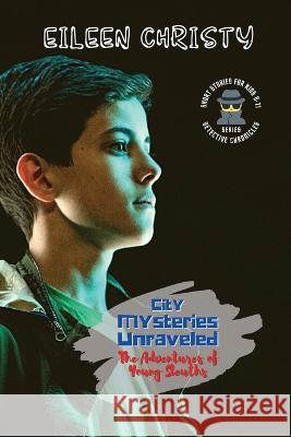 City Mysteries Unraveled-The Adventures of Young Sleuths: Challenging Stories for Kids 9-11 Eileen Christy   9784772686549 PN Books