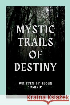 Mystic Trails of Destiny Segun Dominic 9784776045731 Grand Studios