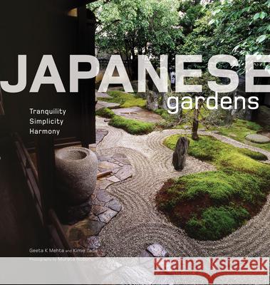 Japanese Gardens : Tranquility, Simplicity, Harmony Geeta K. Mehta Kimie Tada Murata Noboru 9784805309421 Tuttle Publishing