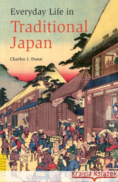 Everyday Life in Traditional Japan Charles J. Dunn Laurence Broderick 9784805310052 Tuttle Publishing