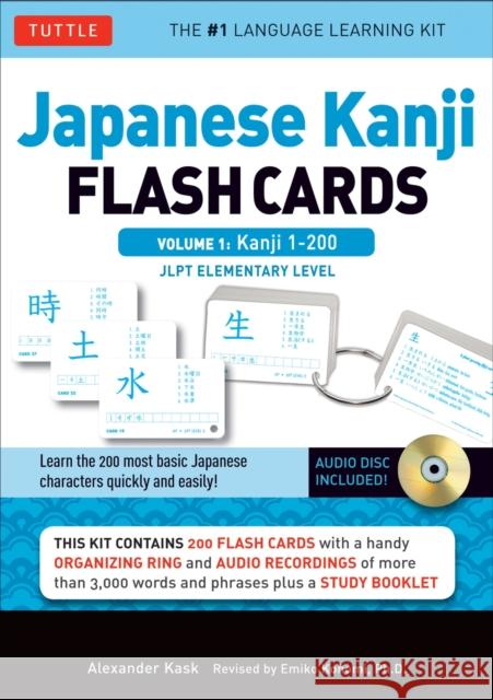 Japanese Kanji Flash Cards Kit Volume 1: Kanji 1-200: Jlpt Beginning Level: Learn 200 Japanese Characters Including Native Speaker Audio, Sample Sente Kask, Alexander 9784805311745 Tuttle Publishing