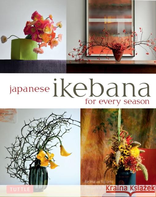 Japanese Ikebana for Every Season: . Rie Imai 9784805312124 Tuttle Publishing