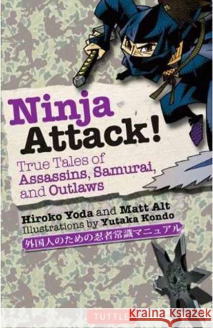 Ninja Attack!: True Tales of Assassins, Samurai, and Outlaws Yoda, Hiroko 9784805312186 0