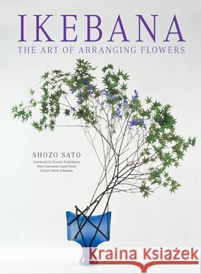 Ikebana : The Art of Arranging Flowers Shozo Sato 9784805312667 0