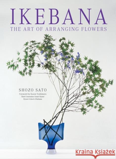 Ikebana: The Art of Arranging Flowers Sato, Shozo 9784805312667
