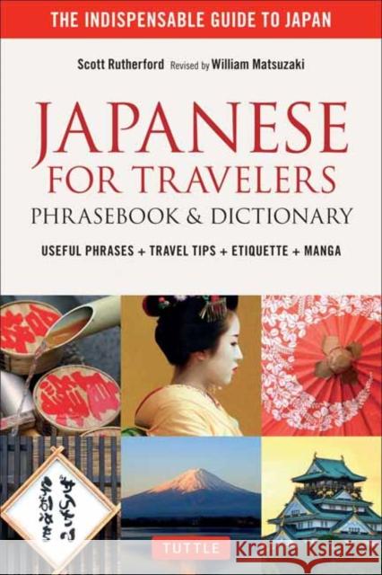 Japanese for Travelers Phrasebook & Dictionary: Useful Phrases + Travel Tips + Etiquette + Manga Scott Rutherford William Matsuzaki 9784805313480
