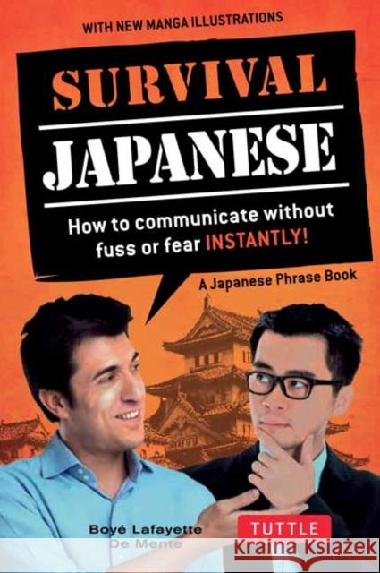 Survival Japanese: How to Communicate Without Fuss or Fear Instantly! (a Japanese Phrasebook) Boye Lafayette D Junji Kawai 9784805313626 Tuttle Publishing
