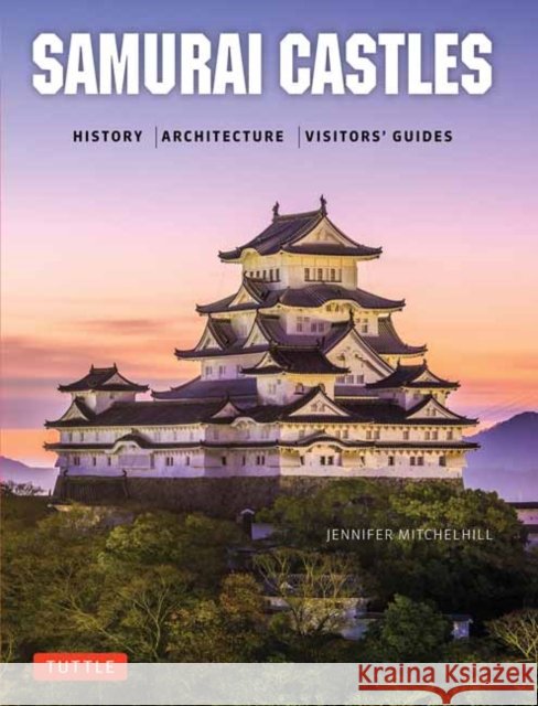 Samurai Castles: History / Architecture / Visitors' Guides David Green 9784805313879
