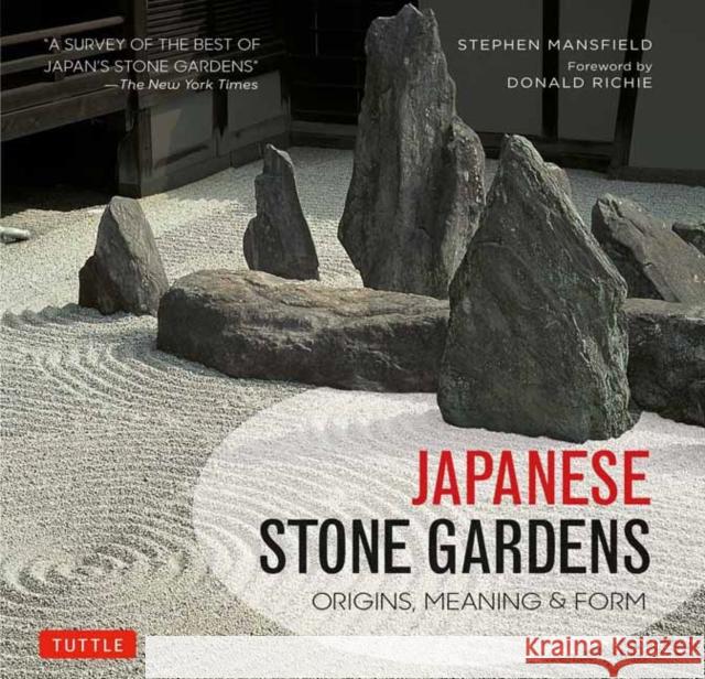 Japanese Stone Gardens: Origins, Meaning & Form Stephen Mansfield Donald Richie 9784805314272 Tuttle Publishing