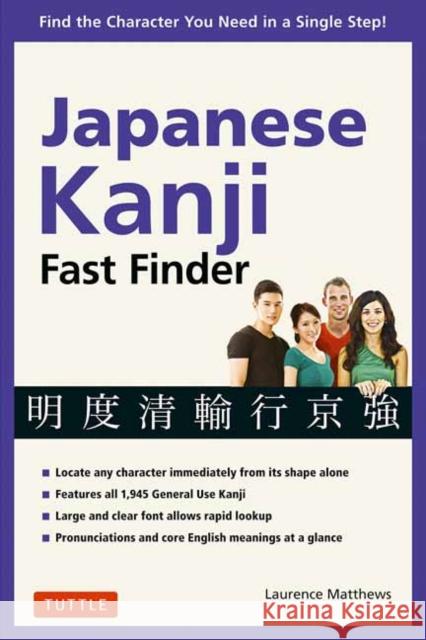 Japanese Kanji Fast Finder: Find the Character You Need in a Single Step! Matthews, Laurence 9784805314456 Tuttle Publishing