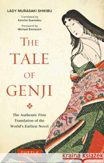The Tale of Genji: The Authentic First Translation of the World's Earliest Novel Murasaki Shikibu Kencho Suematsu Michael Emmerich 9784805314647 Tuttle Publishing