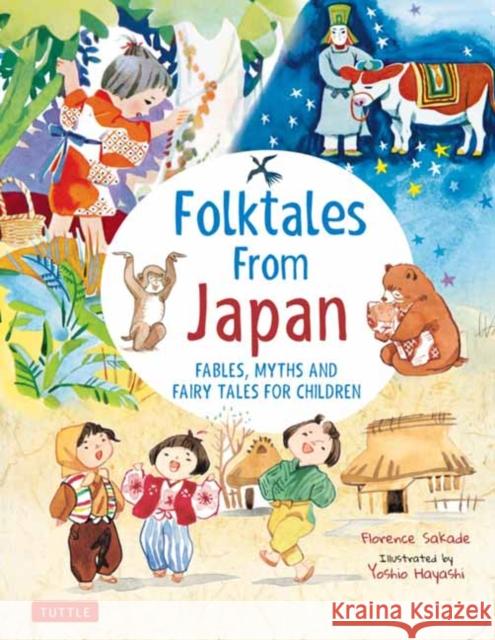 Folk Tales from Japan: Fables, Myths and Fairy Tales for Children Sakade, Florence 9784805314722 Tuttle Publishing