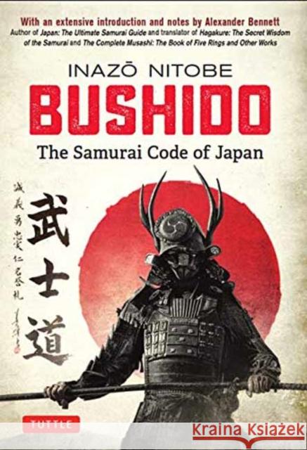 Bushido: The Samurai Code of Japan: With an Extensive Introduction and Notes by Alexander Bennett Nitobe, Inazo 9784805314890