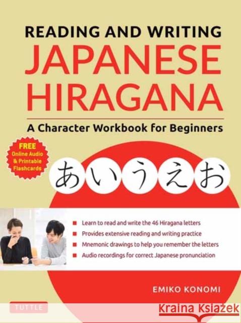 Reading and Writing Japanese Hiragana: A Character Workbook for Beginners (Online Audio & Printable Flashcards) Konomi, Emiko 9784805315217 Tuttle Publishing