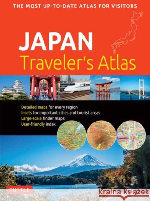 Japan Traveler's Atlas: Japan's Most Up-To-Date Atlas for Visitors Tuttle Publishing 9784805315415 Tuttle Publishing