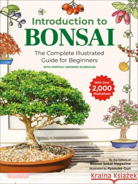 Introduction to Bonsai: The Complete Illustrated Guide for Beginners (with Monthly Growth Schedules and Over 2,000 Illustrations) Bonsai Sekai Magazine 9784805315446 Tuttle Publishing