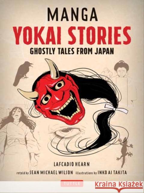 Manga Yokai Stories: Ghostly Tales from Japan (Seven Manga Ghost Stories) Hearn, Lafcadio 9784805315668 Tuttle Publishing