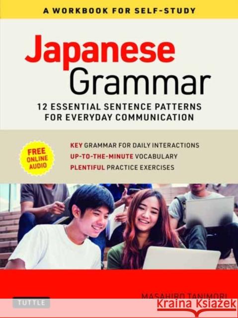 Japanese Grammar: A Workbook for Self-Study: Essential Sentence Patterns for Everyday Communication (Free Online Audio) Masahiro Tanimori 9784805315682 Tuttle Publishing