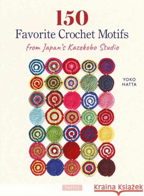 150 Favorite Crochet Motifs from Tokyo's Kazekobo Studio Hatta, Yoko 9784805315934