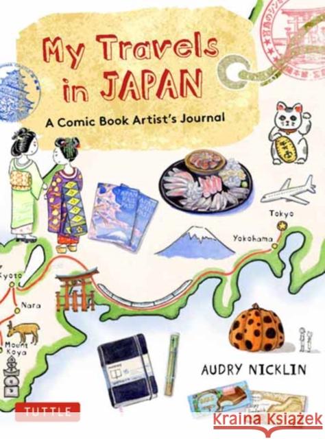 My Travels in Japan: A Comic Book Artist's Amazing Journey Audry Nicklin 9784805316436 Tuttle Publishing