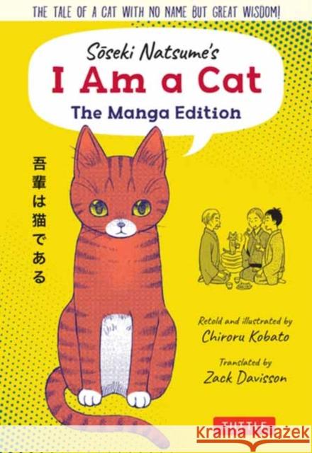 Soseki Natsume's I Am a Cat: The Manga Edition: The Tale of a Cat with No Name But Great Wisdom! Natsume, Soseki 9784805316573 Tuttle Publishing