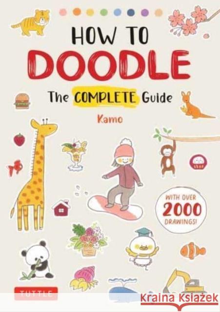 How to Doodle: The Complete Guide (with Over 2000 Drawings) Kamo 9784805317013 Tuttle Publishing