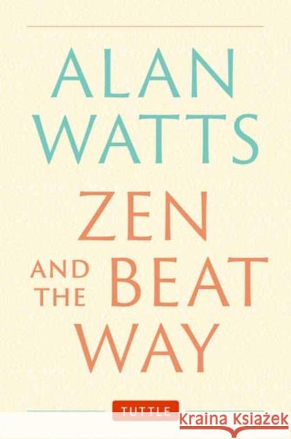 Zen and the Beat Way: (Zen Teachings of Alan Watts) Alan Watts 9784805317068