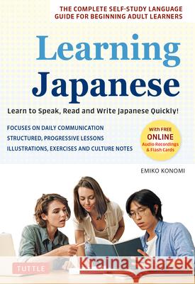 Learning Japanese: A Language Guide for Self-Study: Learn to Speak, Read and Write Japanese Quickly Emiko Konomi 9784805317549 Tuttle Publishing