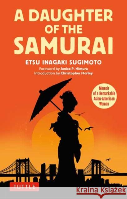 A Daughter of the Samurai: Memoir of a Remarkable Asian-American Woman Etsu Inagaki Sugimoto 9784805317556 Tuttle Publishing