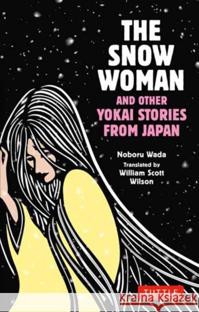 The Snow Woman and Other Yokai Stories from Japan Noboru Wada 9784805317587 Tuttle Publishing