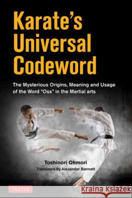 Karate's Universal Codeword: The Mysterious Origins, Meaning and Usage of the word 