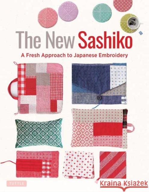 The New Sashiko: A Fresh Approach to Japanese Embroidery sashikonami 9784805317914 Tuttle Publishing