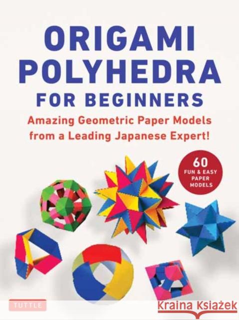 Origami Polyhedra for Beginners Miyuki Kawamura 9784805318102 Tuttle Publishing