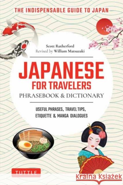 Japanese for Travelers Phrasebook & Dictionary: Useful Phrases, Travel Tips, Etiquette Guide Scott Rutherford 9784805318621