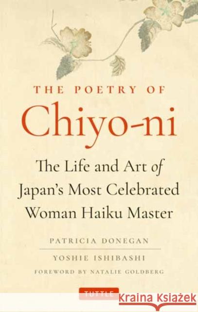 Poetry of Chiyo-Ni: The Life and Art of Japan's Most Celebrated Woman Haiku Master Yoshie Ishibashi 9784805318669